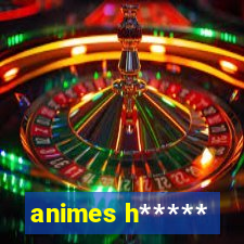 animes h*****