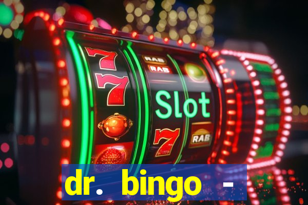 dr. bingo - videobingo   slots