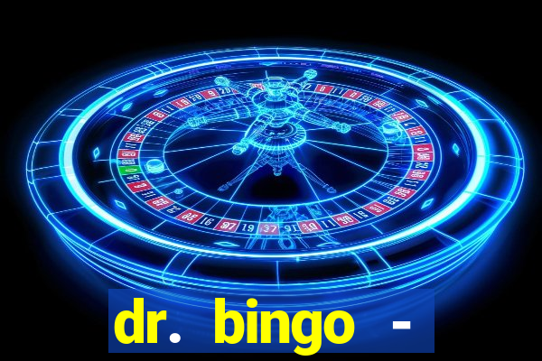 dr. bingo - videobingo   slots