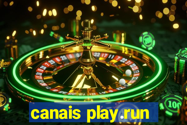 canais play.run