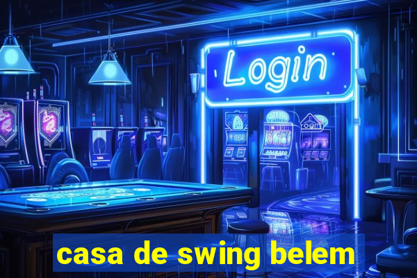 casa de swing belem