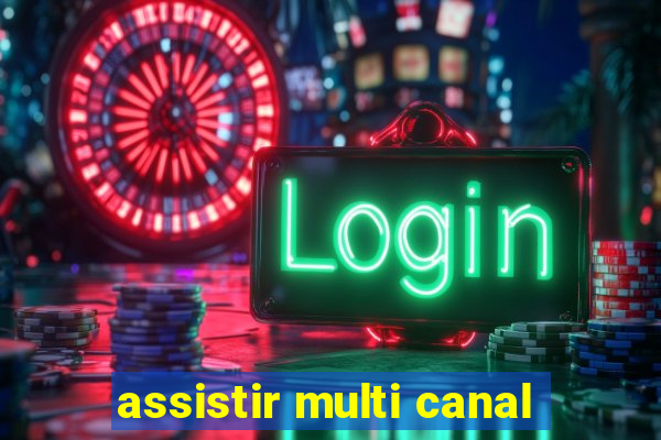 assistir multi canal