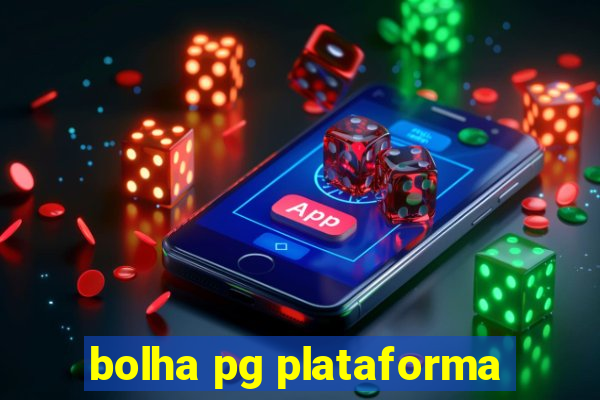 bolha pg plataforma