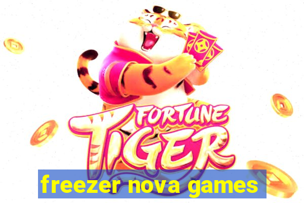 freezer nova games