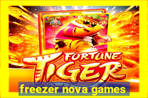 freezer nova games