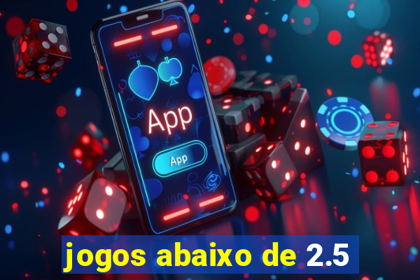 jogos abaixo de 2.5