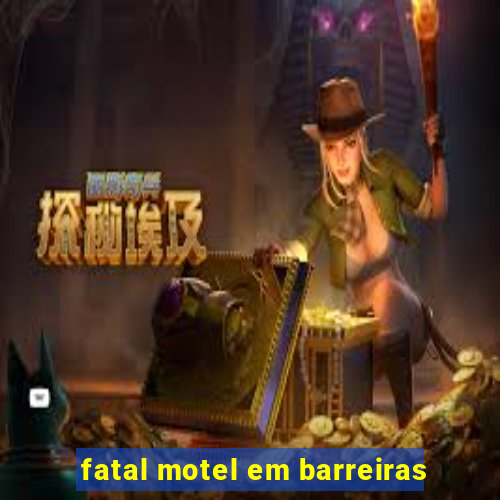 fatal motel em barreiras