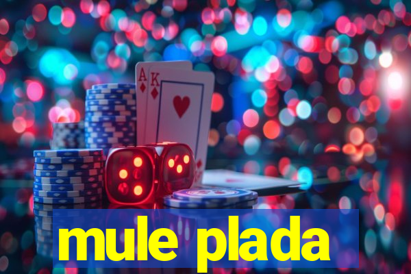 mule plada