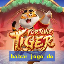 baixar jogo do tigrinho plataforma nova