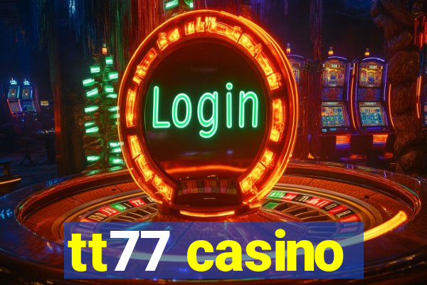 tt77 casino