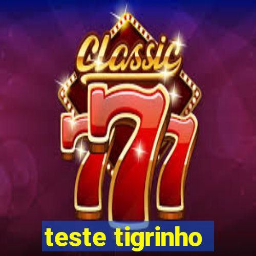 teste tigrinho