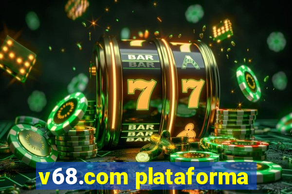 v68.com plataforma