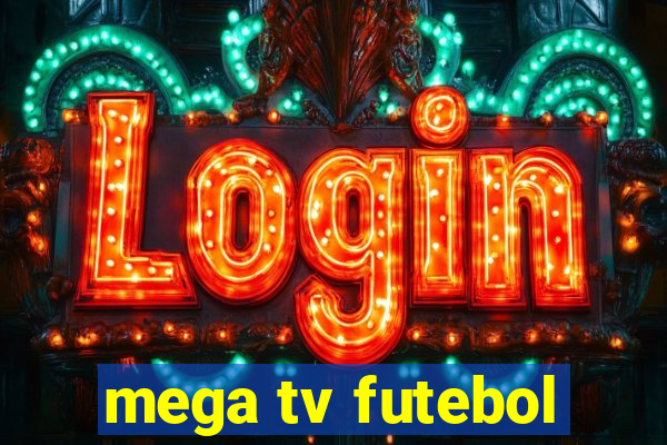 mega tv futebol