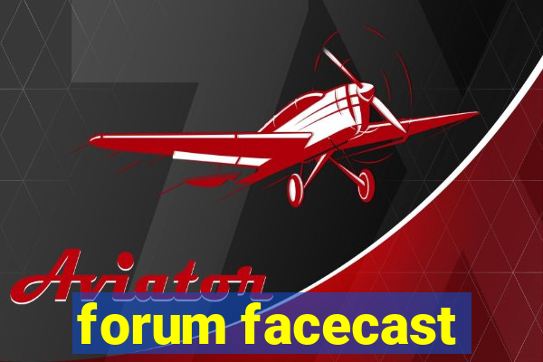 forum facecast