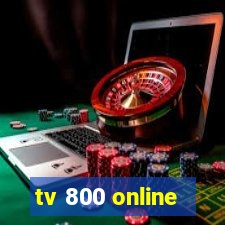 tv 800 online