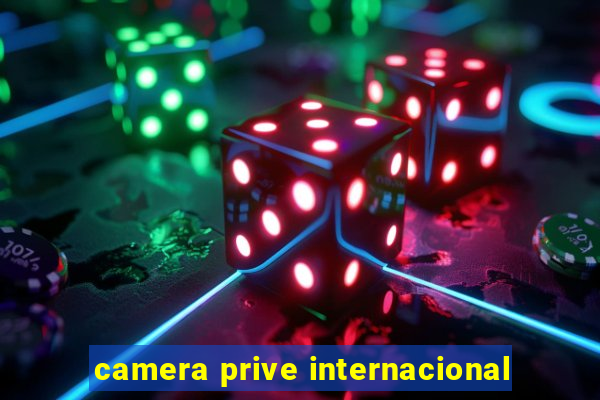 camera prive internacional