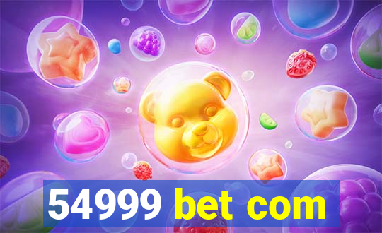 54999 bet com