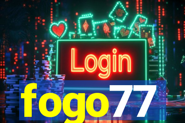 fogo77