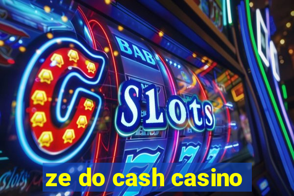 ze do cash casino