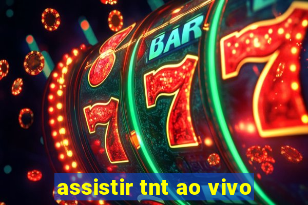 assistir tnt ao vivo