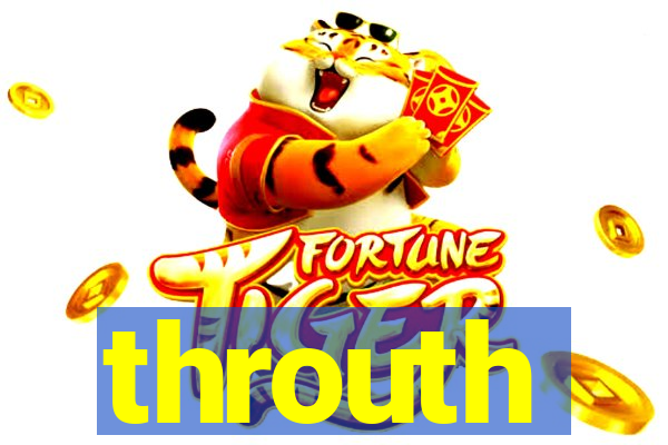 throuth