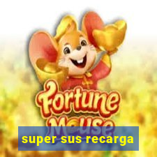 super sus recarga