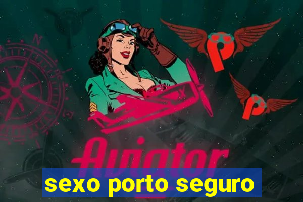 sexo porto seguro