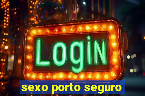 sexo porto seguro