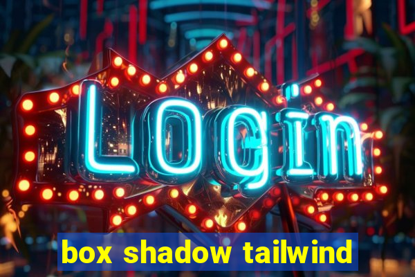 box shadow tailwind