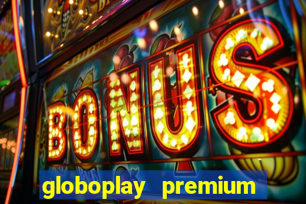 globoplay premium mod apk