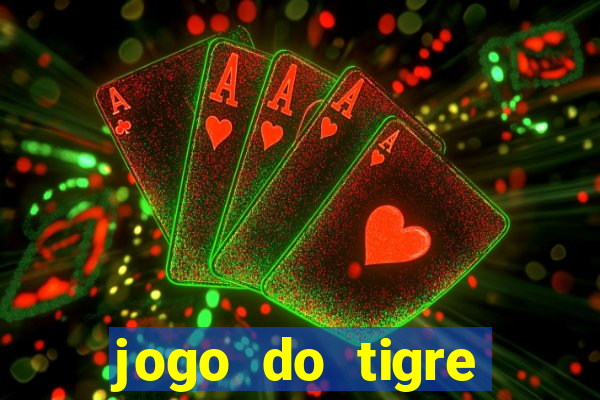 jogo do tigre rodada gratis