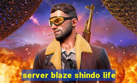 server blaze shindo life