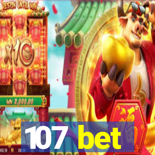 107 bet