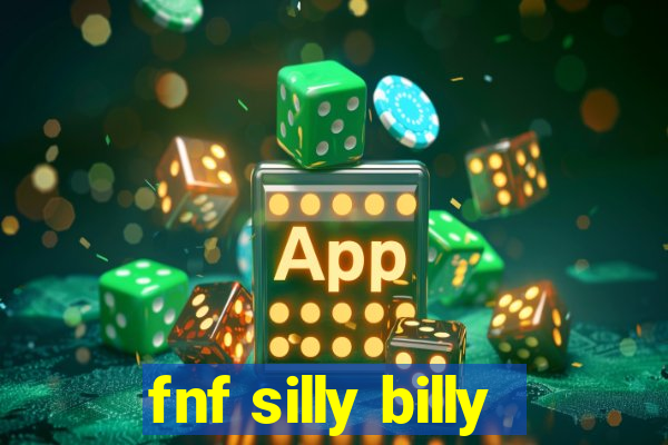 fnf silly billy