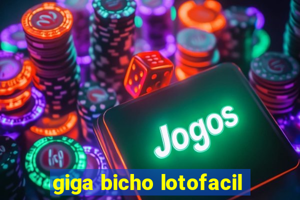 giga bicho lotofacil