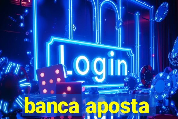 banca aposta