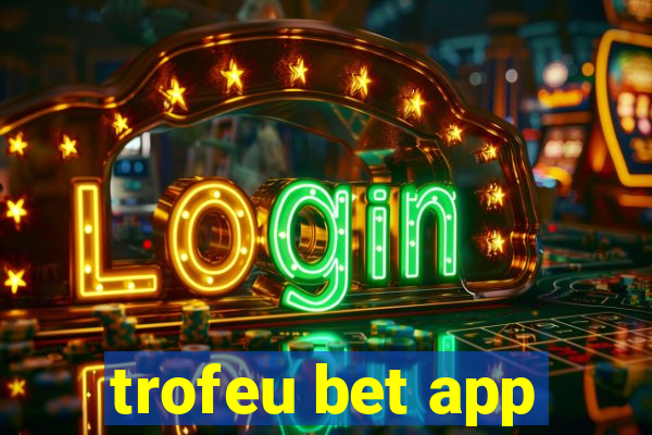 trofeu bet app