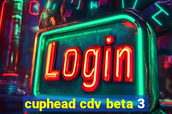 cuphead cdv beta 3