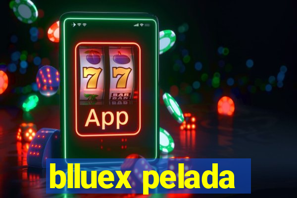 blluex pelada