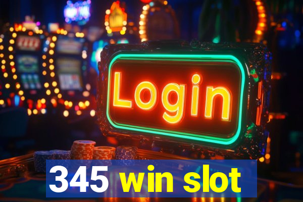 345 win slot