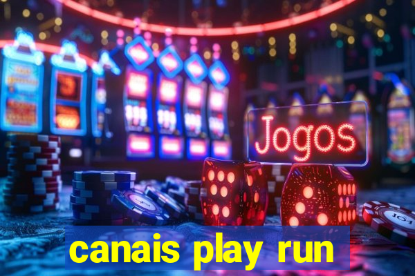 canais play run