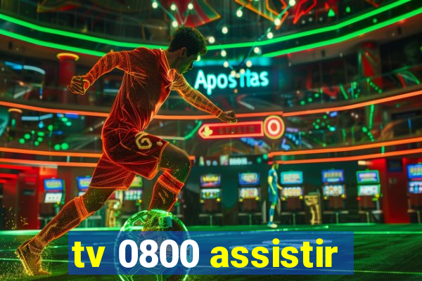 tv 0800 assistir