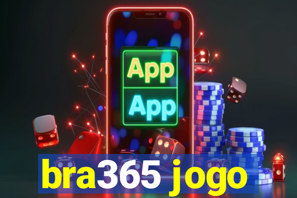 bra365 jogo