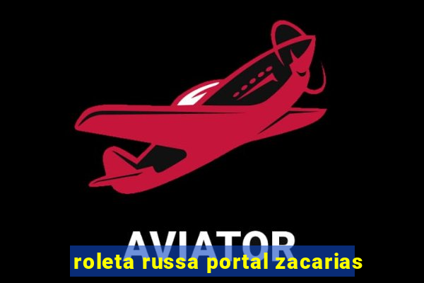 roleta russa portal zacarias