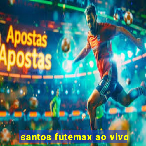 santos futemax ao vivo