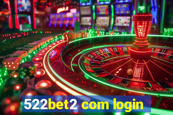 522bet2 com login