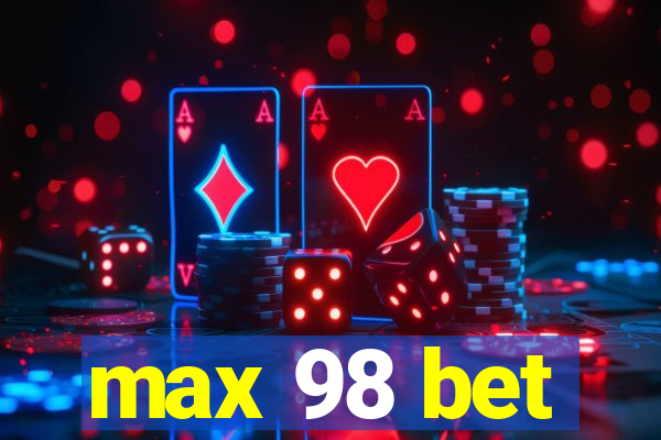 max 98 bet