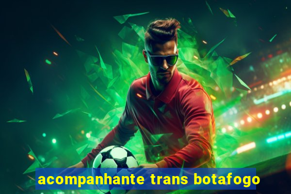 acompanhante trans botafogo