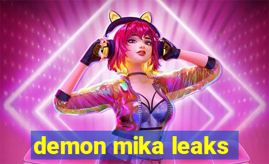 demon mika leaks