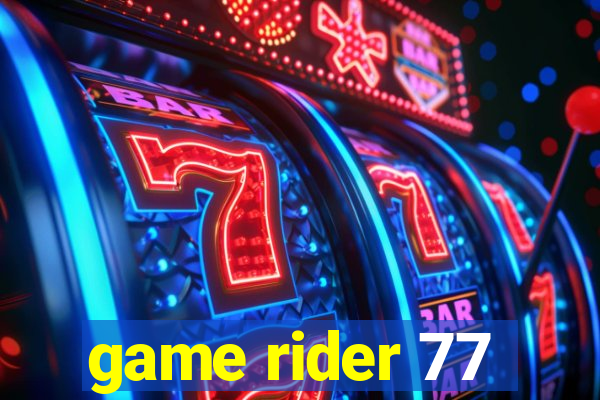 game rider 77